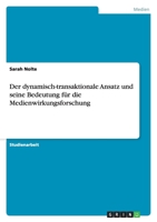 Der dynamisch-transaktionale Ansatz und seine Bedeutung für die Medienwirkungsforschung 3656104247 Book Cover