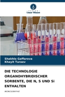 DIE TECHNOLOGIE ORGANOHYBRIDISCHER SORBENTE, DIE N, S UND Si ENTHALTEN 6207269942 Book Cover