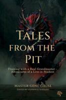 Tales from the Pit: Training with a Real Grandmaster: Adventures of a Live-in Student B0H6YFCH2T Book Cover