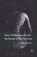 Mary Wollstonecraft and the Accent of the Feminine 1349427594 Book Cover