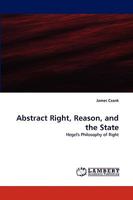 Abstract Right, Reason, and the State: Hegel's Philosophy of Right 3838380657 Book Cover