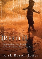 Refill: Meditations for Leading with Wisdom, Peace, and Joy 1426796560 Book Cover