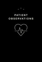 Patient Observations: Quickly and Efficiently Write Clinical Observations on the Go 1799122492 Book Cover