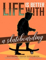 Life is Better with A Skateboarding Skateboard Design Sketchbook: V.2 An Activity Book for Creative Your Own Skateboard Blank Template Design Ready to Draw with 13 Unique Deck Shapes | 8.5*11 inches B08L919M6B Book Cover