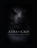 A Era do Caos: Quando o planeta deixou de pertencer a humanidade (Portuguese Edition) B0GFGHJNV5 Book Cover
