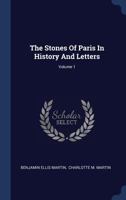The Stones of Paris in History and Letters; Volume 1 1358149895 Book Cover