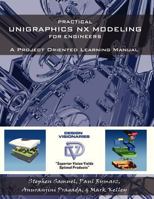 Practical Unigraphics NX Modeling for Engineers 0741415828 Book Cover