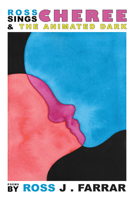 Ross Sings Cheree & the Animated Dark 1646050533 Book Cover