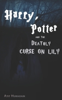 Harry, Potter And The Deathly Curse On Lily: Rowling J.K. in carton B08R4FB6DJ Book Cover