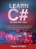 Learn C# In One Day 2021: Guide for Beginners with Hands-On Project Get start coding in C# immediately null Book Cover