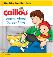 Caillou Learns about Screen Time 2897185872 Book Cover