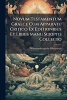 Novum Testamentum Graece Cum Apparatu Critico Ex Editionibus Et Libris Manu Scriptis Collecto (Greek Edition) 1023817047 Book Cover