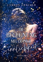Die Begegnung mit deiner Sinnlichkeit: Erotische Lyrik 3753438987 Book Cover