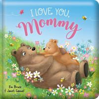 I Love You Mommy: Padded Board Book: Picture Storybook 0655245219 Book Cover
