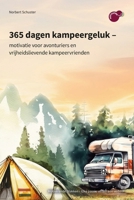 365 dagen kampeergeluk: motivatie voor avonturiers en vrijheidslievende kampeervrienden (Dutch Edition) 391202703X Book Cover