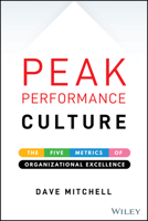 Peak Performance Culture: The Five Metrics of Organizational Excellence 1119581494 Book Cover