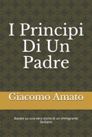 I Pincipi Di Un Padre: Basato su una storia vera di immigrati Siciliano 1790717078 Book Cover