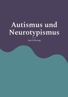 Autismus und Neurotypismus: Entstehung, Erleben, Tiefenstruktur (German Edition) 3759750427 Book Cover