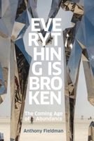 Everything is Broken: The Coming Age of Abundance B0GMNZBBDC Book Cover