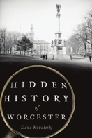 Hidden History of Worcester 1467149004 Book Cover