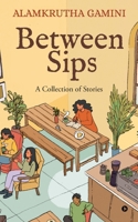 Between Sips: A Collection of Stories B0GTQFZMMP Book Cover