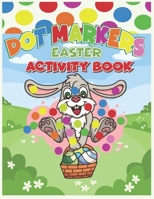 Dot Markers Easter Activity Book: 28 Coloring Pages (Easter Dot Markers Coloring Book For Kids Ages 2+): Easy Guided BIG DOTS: Fun & Easy ... Paint Da B0915VD55D Book Cover