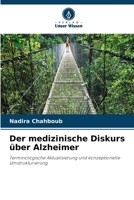 Der medizinische Diskurs über Alzheimer: Terminologische Aktualisierung und konzeptionelle Umstrukturierung 6206216519 Book Cover