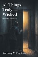All Things Truly Wicked (Second Edition) B0HBH3R3QK Book Cover