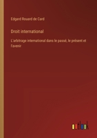 Droit international: L'arbitrage international dans le passé, le présent et l'avenir (French Edition) 3385024765 Book Cover