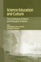 Science Education and Culture - The Contribution of History and Philosophy of Science 0792369734 Book Cover