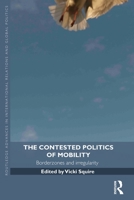 The Contested Politics of Mobility: Borderzones and Irregularity 041553836X Book Cover