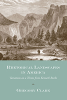 Rhetorical Landscapes in America: Variations on a Theme from Kenneth Burke (Studies in Rhetoric/Communication) 1570035393 Book Cover