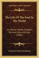 The Life of the Soul in the World 1021666890 Book Cover