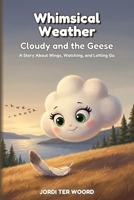 Whimsical Weather: Cloudy and the Geese B0H3L1RM6T Book Cover