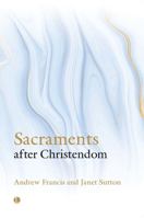 Sacraments After Christendom 071889622X Book Cover