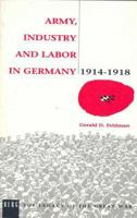 Army, Industry and Labour in Germany, 1914-1918 (Legacy of the Great War) 0854967648 Book Cover