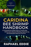 CARIDINA BEE SHRIMP HANDBOOK: A Comprehensive Global Guide to Caridina Bee Shrimp Care, Advanced Breeding, Aquascaping, and Sustainable Aquarium Practices B0FS81D3KR Book Cover