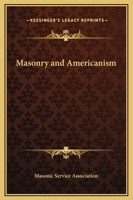 Masonry and Americanism 1162560673 Book Cover