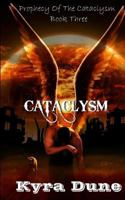 Cataclysm (Prophecy of the Cataclysm Book Three) 1724077074 Book Cover