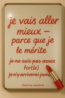 Je vais aller mieux: Parce que je le mérite (French Edition) B0F3D73BQ4 Book Cover