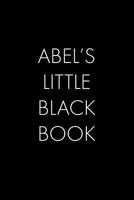 Abel's Little Black Book: The Perfect Dating Companion for a Handsome Man Named Abel. A secret place for names, phone numbers, and addresses. 1073765733 Book Cover