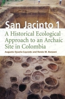 San Jacinto 1: A Historical Ecological Approach to an Archaic Site in Colombia 0817351841 Book Cover