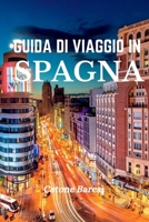 GUIDA DI VIAGGIO IN SPAGNA: La nuova guida aggiornata per chi visita per la prima volta alla scoperta delle gemme nascoste in Spagna (Italian Edition) B0CGKM2VYY Book Cover