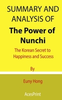 Summary and Analysis of The Power of Nunchi: The Korean Secret to Happiness and Success By Euny Hong B096TRWP6N Book Cover