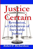 Justice Certain - Revelation, a Celebration of Inevitable Justice 0359223494 Book Cover