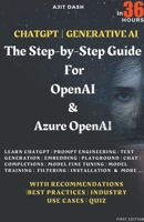 Chatgpt Generative AI - The Step-By-Step Guide For OpenAI & Azure OpenAI In 36 Hrs. B0CPRLSK49 Book Cover