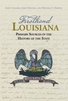 Firsthand Louisiana: Primary Sources in the History of the State 1946160679 Book Cover