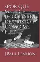 ¿Por qué me hice Legionario de Cristo y Cómo me fue?: Lo Bueno, lo Malo y lo Feo (El Problema de la Legión de Cristo/Regnum Christi) (Spanish Edition) B083XPXYY4 Book Cover