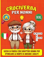 Cruciverba per Nonni: Giochi di Parole con Caratteri Grandi per Stimolare la Mente di Anziani e Adulti (Italian Edition) B0F38V5T2J Book Cover