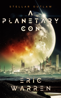 A Planetary Con (Stellar Outlaw, 2) 1036715493 Book Cover